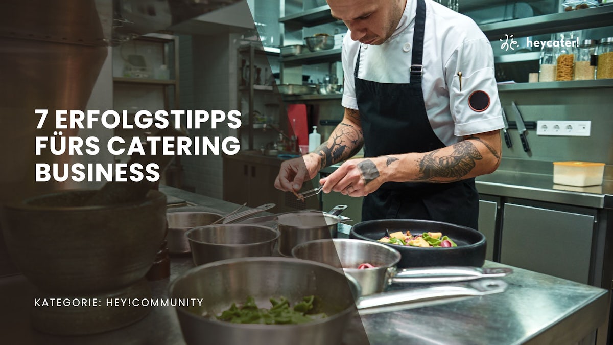 7 Erfolgstipps fürs Catering Business