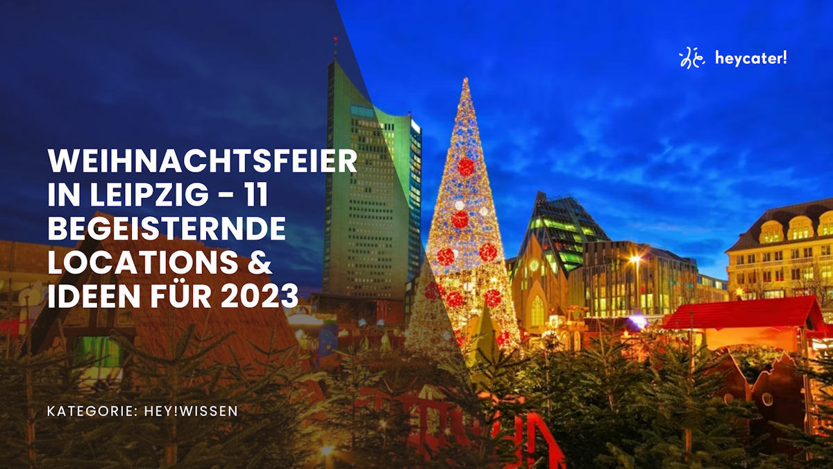 Weihnachtsfeier in Leipzig - 11 begeisternde Locations & Ideen für 2023 