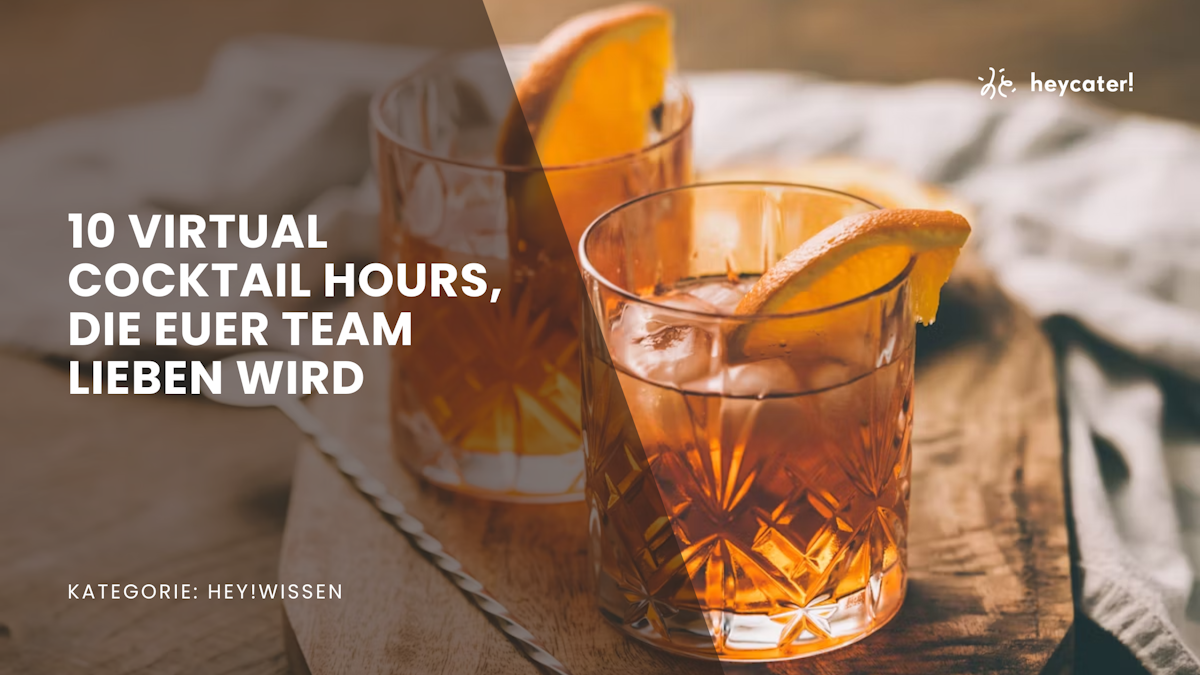 10 Virtual Cocktail Hours, die Euer Team lieben wird